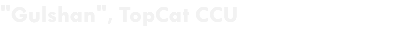 "Gulshan", TopCat CCU